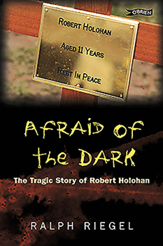 Paperback Afraid of the Dark: The Tragic Story of Robert Holohan Book