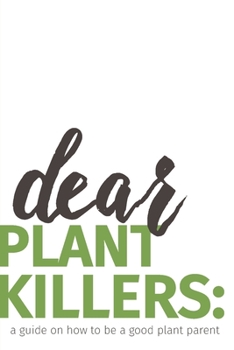 Paperback dear plant killers: a guide on how to be a good plant parent Book