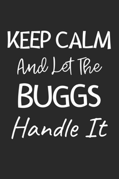 Keep Calm And Let The Buggs Handle It: Lined Journal, 120 Pages, 6 x 9, Buggs Dog Owner Gift Idea, Black Matte Finish (Keep Calm And Let The Buggs Handle It Journal)