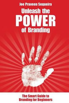Paperback Unleash the POWER of Branding: The Smart Guide To Branding for Beginners Book