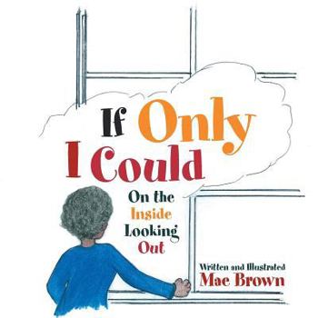 Paperback If Only I Could: On the Inside Looking Out Book