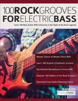 Paperback 100 Rock Grooves for Electric Bass: Learn 100 Bass Guitar Riffs & Grooves in the Style of the Rock Legends Book