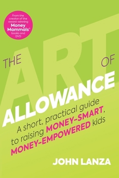 Paperback The Art of Allowance: A Short, Practical Guide to Raising Money-Smart, Money-Empowered Kids Book