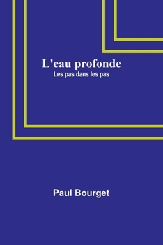 Paperback L'eau profonde; Les pas dans les pas Book