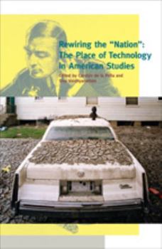 Rewiring the "Nation": The Place of Technology in American Studies - Book  of the A Special Issue of American Quarterly