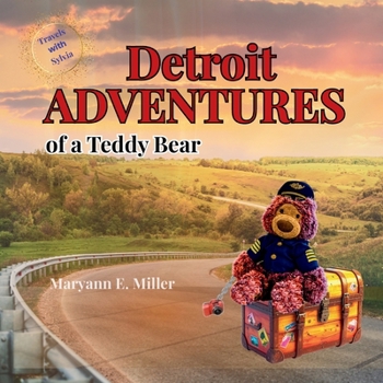 Travels With Sylvia: Adventures of a Teddy Bear Traveling to Detroit