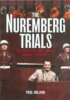 Hardcover The Nuremberg Trials: The Nazis and Their Crimes Against Humanity Book