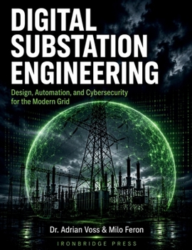 Paperback Digital Substation Engineering: Design, Automation, and Cybersecurity for the Modern Grid Book