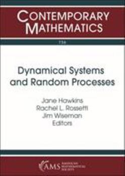 Paperback Dynamical Systems and Random Processes: 16th Carolina Dynamics Symposium April 13-15, 2018 Agnes Scott College, Decatur Georgia (Contemporary Mathematics, 736) Book