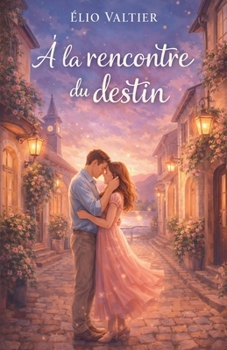A la rencontre du destin (French Edition)