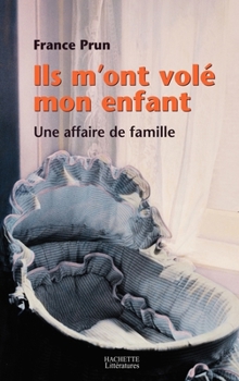 Paperback Ils m'ont volé mon enfant. Une affaire de famille [French] Book