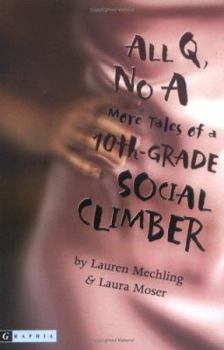 Paperback All Q, No a: More Tales of a 10th-Grade Social Climber Book
