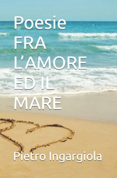 Paperback Poesie FRA L'AMORE ED IL MARE [Italian] Book