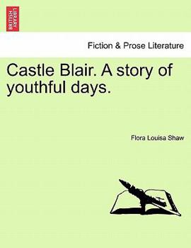 Paperback Castle Blair. a Story of Youthful Days. Vol. I. Book