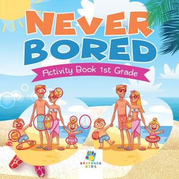 Paperback Never Bored Activity Book 1st Grade Book