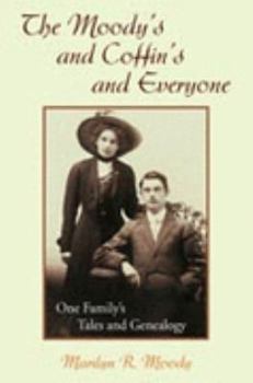 Paperback The Moody's and Coffin's and Everyone: One Family's Tales and Genealogy Book