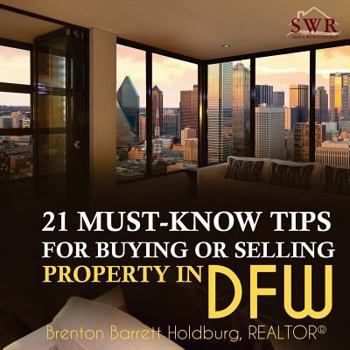 21 Must-Know Tips for Buying or Selling Property in Dfw