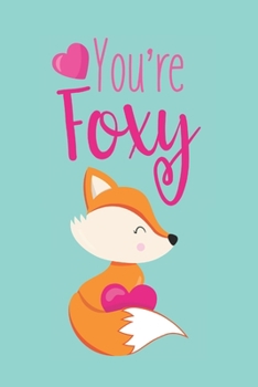 Paperback You're Foxy: Cute Blank Lined Journal Valentine's Day Gift For Fox Lovers Greeting Card Alternative Book