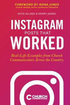 Paperback Instagram Posts That Worked: Real-Life Examples from Church Communicators Across the Country Book