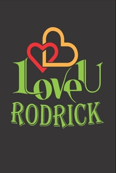 I Love You Rodrick: Fill In The Blank Book To Show Love And Appreciation To Rodrick For Rodrick's Birthday Or Valentine's Day To Write Reasons Why You Love Rodrick
