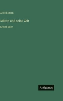 Hardcover Milton und seine Zeit: Erstes Buch [German] Book