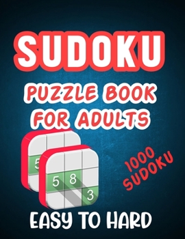 Paperback Sudoku Puzzle Book for Adults - Easy to Hard 1000 Sudoku: Huge Collection of Sudoku Puzzles with Three Different level of Difficulty 1000 Sudoku Puzzl Book