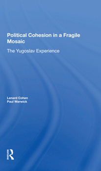 Paperback Political Cohesion in a Fragile Mosaic: The Yugoslav Experience Book