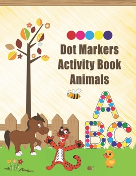 Paperback Dot Markers Activity Book ABC Animals: Alphabet and numbers dot markers activity book. Animals, numbers and alphabet Book