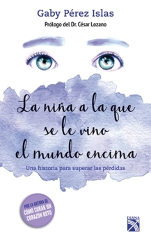 Paperback La Niña a la Que Se Le Vino El Mundo Encima / The Girl Whose World Came Crashing Down [Spanish] Book