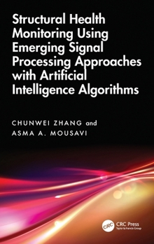 Hardcover Structural Health Monitoring Using Emerging Signal Processing Approaches with Artificial Intelligence Algorithms Book