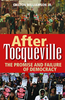 Hardcover After Tocqueville: The Promise and Failure of Democracy Book
