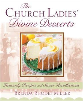 Hardcover Church Ladies' Divine Desserts: Heavenly Recipes and Sweet Recollections [Large Print] Book