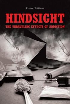 Paperback Hindsight: The Unraveling Effects of Addiction Book