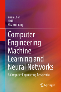 Hardcover Computer Engineering Machine Learning and Neural Networks: A Computer Engineering Perspective Book