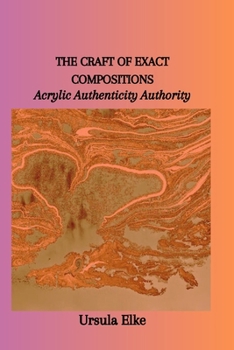 Paperback The Craft of Exact Compositions: Acrylic Authenticity Authority Book