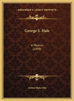 Hardcover George S. Hale: A Memoir (1899) Book