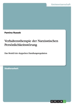 Paperback Verhaltenstherapie der Narzisstischen Persönlichkeitsstörung: Das Modell der doppelten Handlungsregulation [German] Book