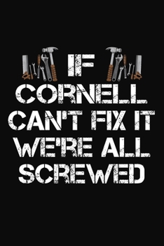 If Cornell Can't Fix It We're All Screwed: Personalized Handyman Journal - Gift Notebook