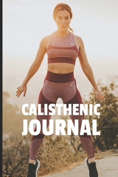 Paperback Calisthenic Journal: Bodyweight Workout Tracker for Exercises, Sets, and Reps Book