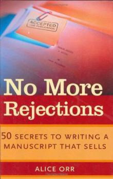 Hardcover No More Rejections: 50 Secrets to Writing a Manuscript That Sells Book