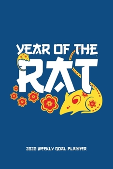 Paperback Year of the Rat - 2020 Weekly Goal Planner: 2020 Year At A Glance Calendar + 53 Full Weeks of Year 2020 Organized Into Daily Notes Sections (Blue Cove Book