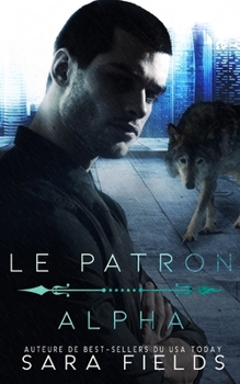 Paperback Le Patron Alpha: Une Romance Mafieuse Sombre avec un Métamorphe [French] Book