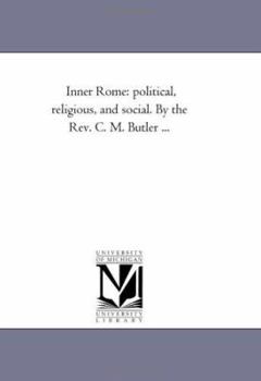 Paperback Inner Rome: Political, Religious, and Social. by the Rev. C. M. Butler ... Book