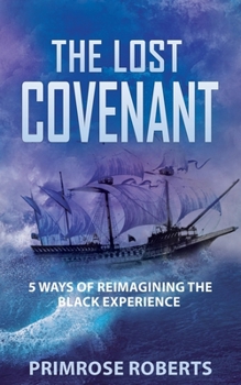 Paperback The Lost Covenant: 5 Ways of Reimagining the Black Experience Book