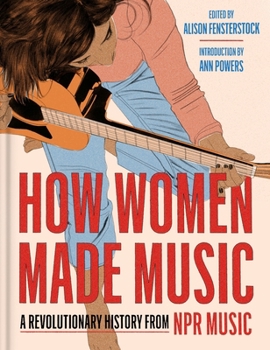 Hardcover How Women Made Music: A Revolutionary History from NPR Music Book