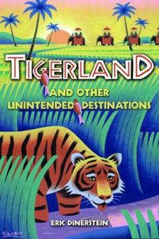 Hardcover Tigerland and Other Unintended Destinations Book