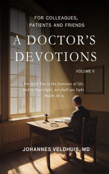 Hardcover A Doctor's Devotions Volume 2 (A Doctor's Devotions: for colleagues, patients and friends Volumes I through VIII (1 through 8). Read in any order.) Book
