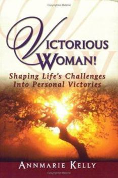 Paperback Victorious Woman!: Shaping Life's Challenges Into Personal Victories Book