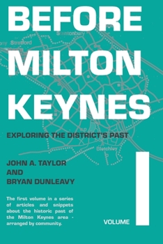 Paperback Before Milton Keynes: Volume 1: Exploring the District's Past Book