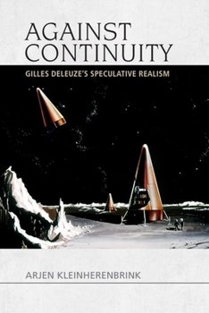 Hardcover Against Continuity: Gilles Deleuze's Speculative Realism Book